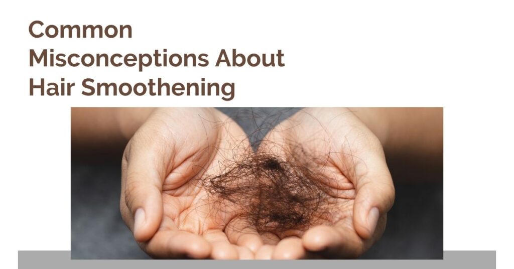 Misconceptions About Hair Smoothening